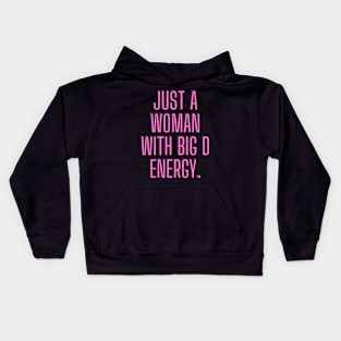 Just a woman with big D energy Kids Hoodie